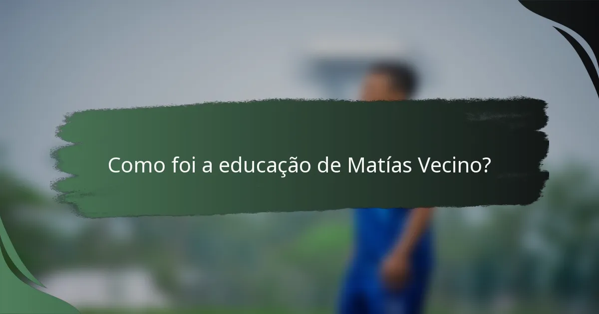 Como foi a educação de Matías Vecino?