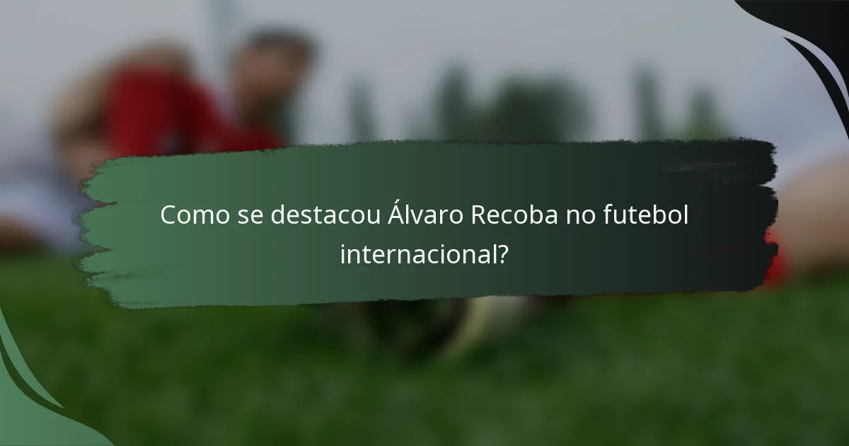 Como se destacou Álvaro Recoba no futebol internacional?