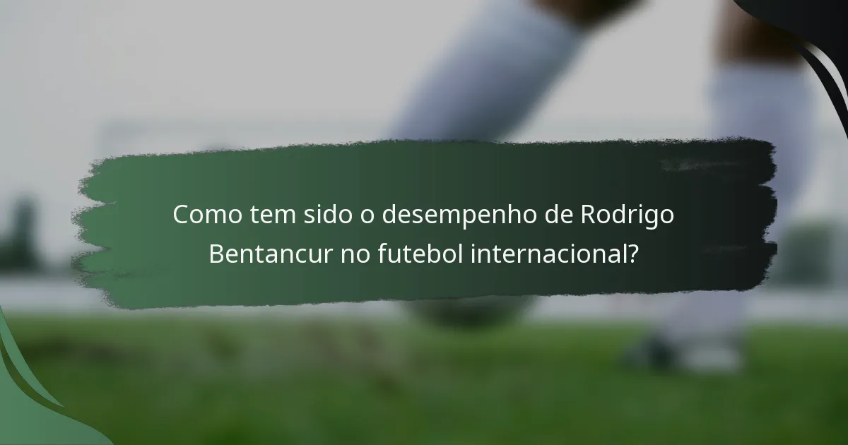 Como tem sido o desempenho de Rodrigo Bentancur no futebol internacional?