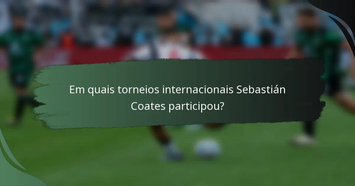 Em quais torneios internacionais Sebastián Coates participou?