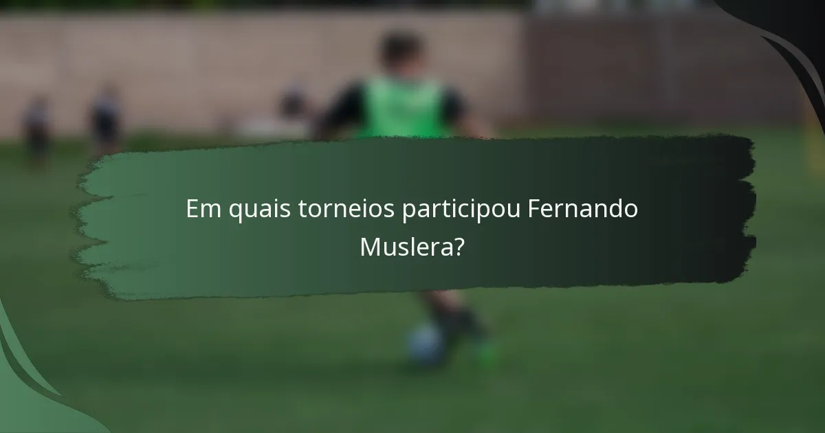 Em quais torneios participou Fernando Muslera?