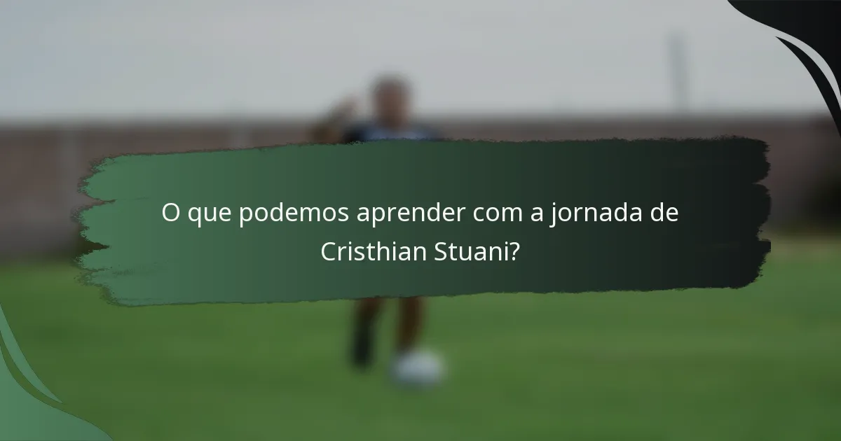 O que podemos aprender com a jornada de Cristhian Stuani?