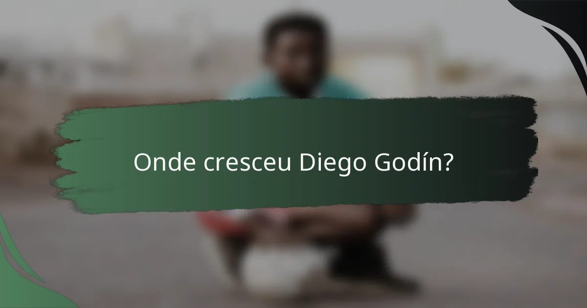 Onde cresceu Diego Godín?