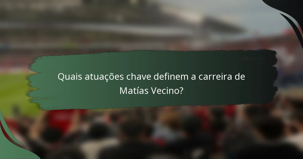 Quais atuações chave definem a carreira de Matías Vecino?
