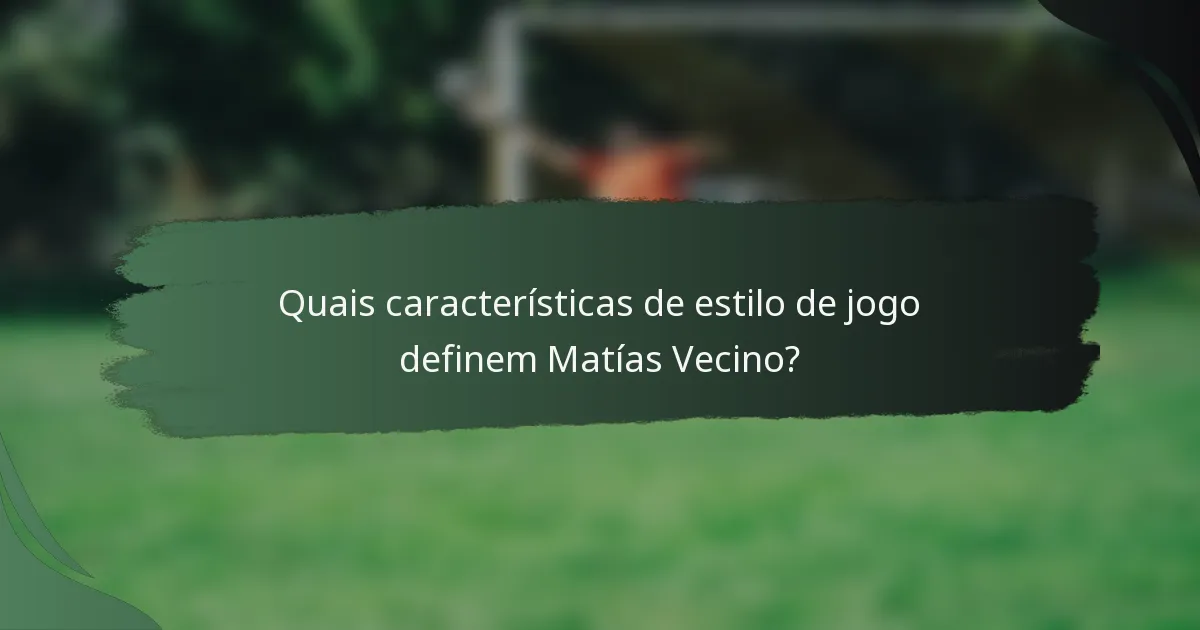 Quais características de estilo de jogo definem Matías Vecino?