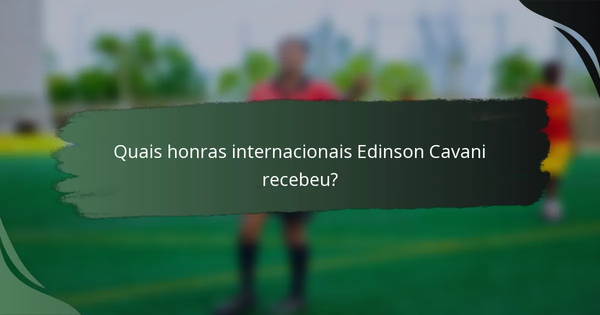Quais honras internacionais Edinson Cavani recebeu?