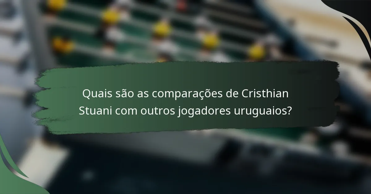 Quais são as comparações de Cristhian Stuani com outros jogadores uruguaios?