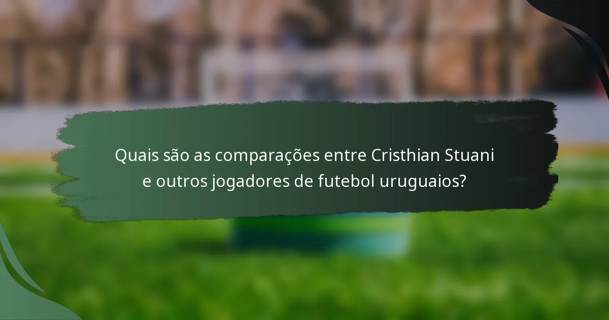 Quais são as comparações entre Cristhian Stuani e outros jogadores de futebol uruguaios?