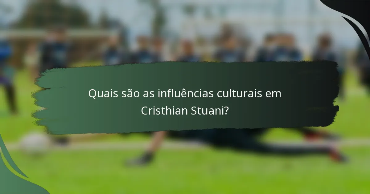 Quais são as influências culturais em Cristhian Stuani?