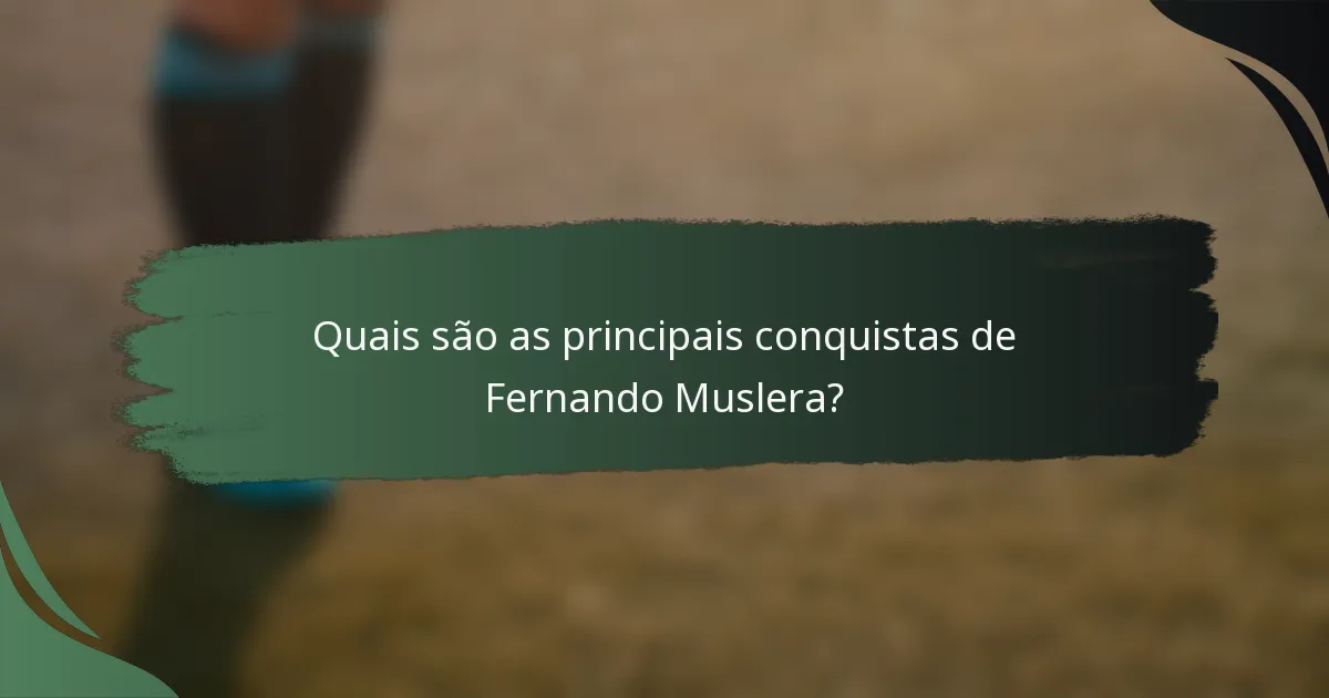Quais são as principais conquistas de Fernando Muslera?