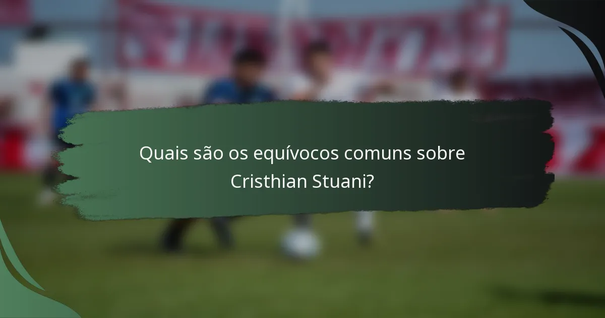 Quais são os equívocos comuns sobre Cristhian Stuani?