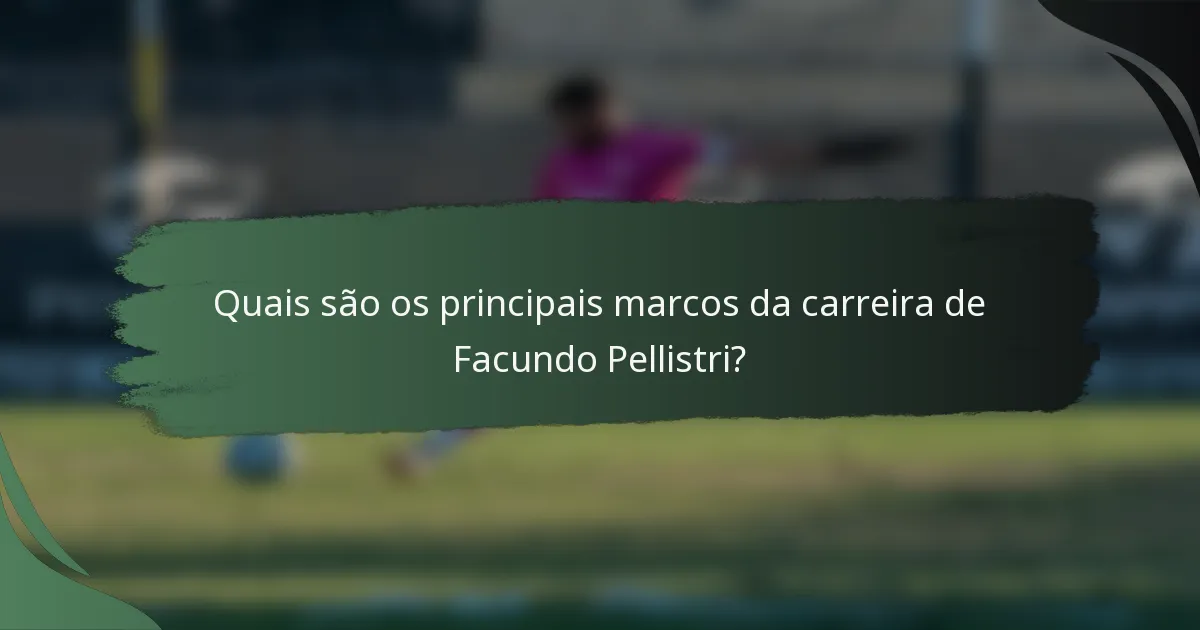 Quais são os principais marcos da carreira de Facundo Pellistri?