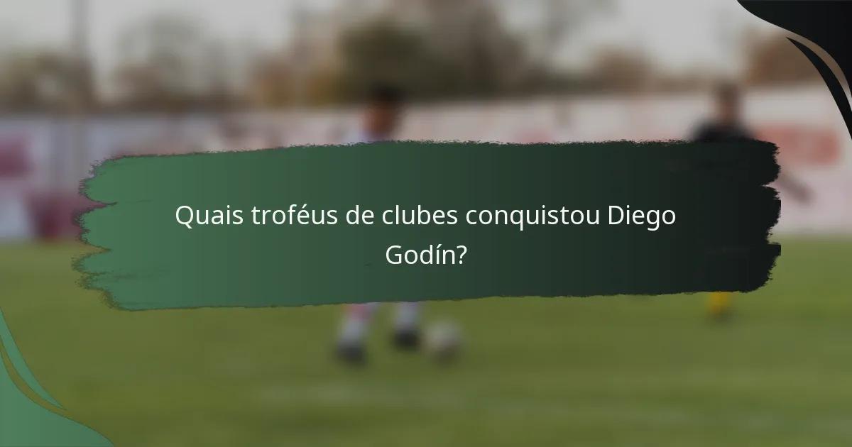 Quais troféus de clubes conquistou Diego Godín?