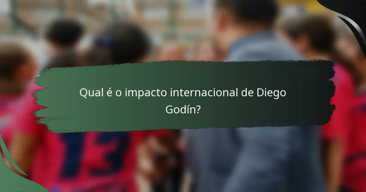 Qual é o impacto internacional de Diego Godín?