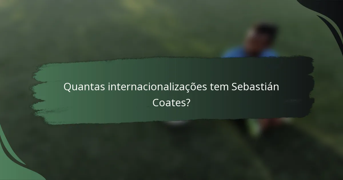 Quantas internacionalizações tem Sebastián Coates?