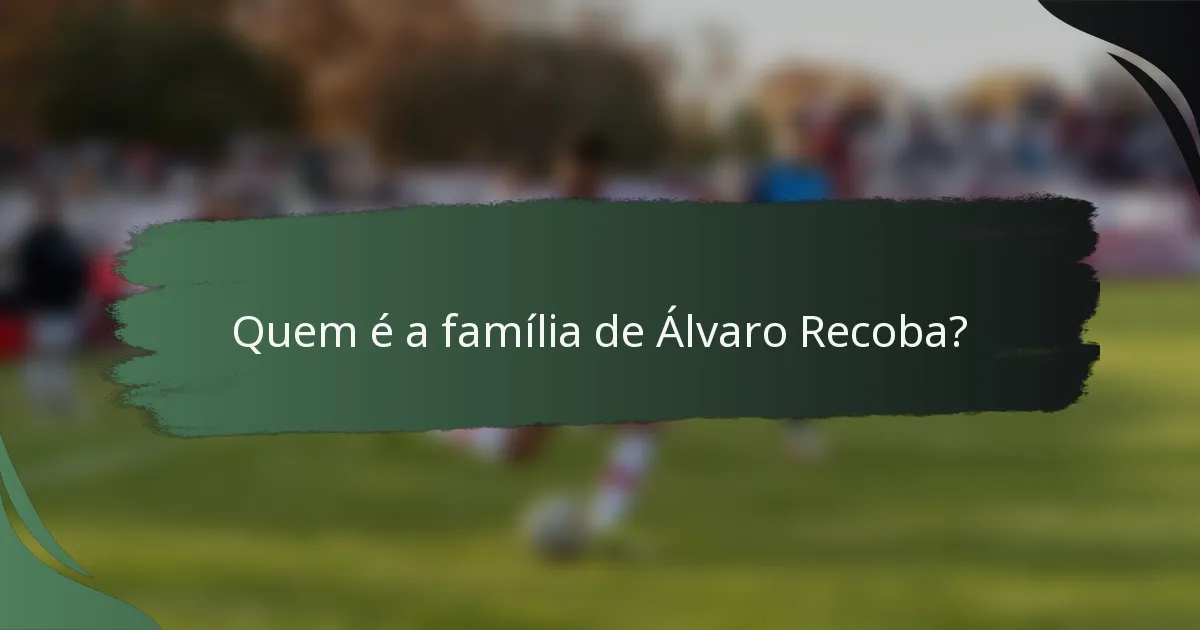 Quem é a família de Álvaro Recoba?